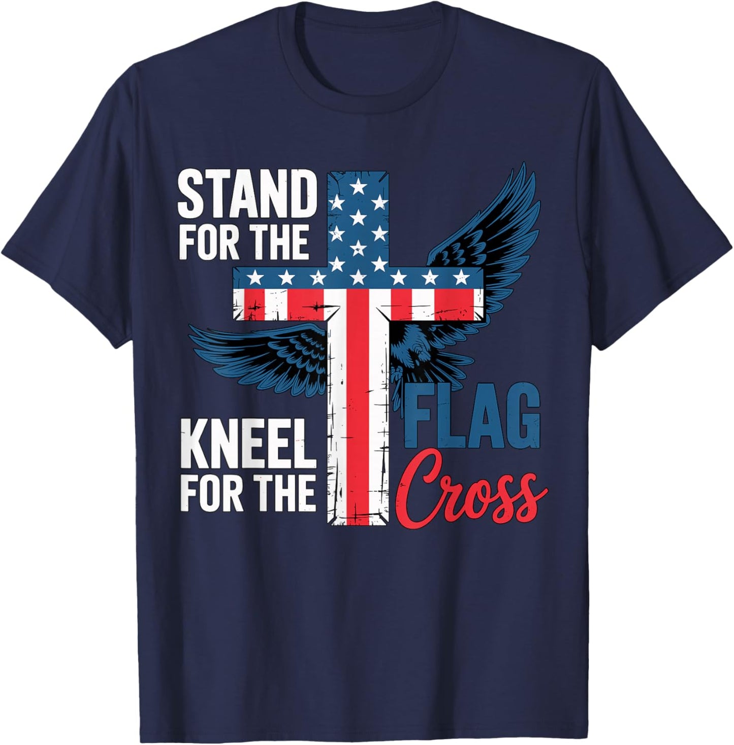 Stand for The Flag, Kneel for The Cross Patriotic Faith T-Shirt - T-Shirt | Navy