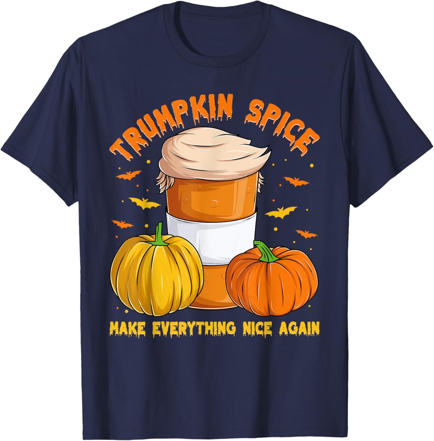 Trumpkin Spice Make Everything Nice Again, Halloween Trump T-Shirt - T-Shirt | Navy