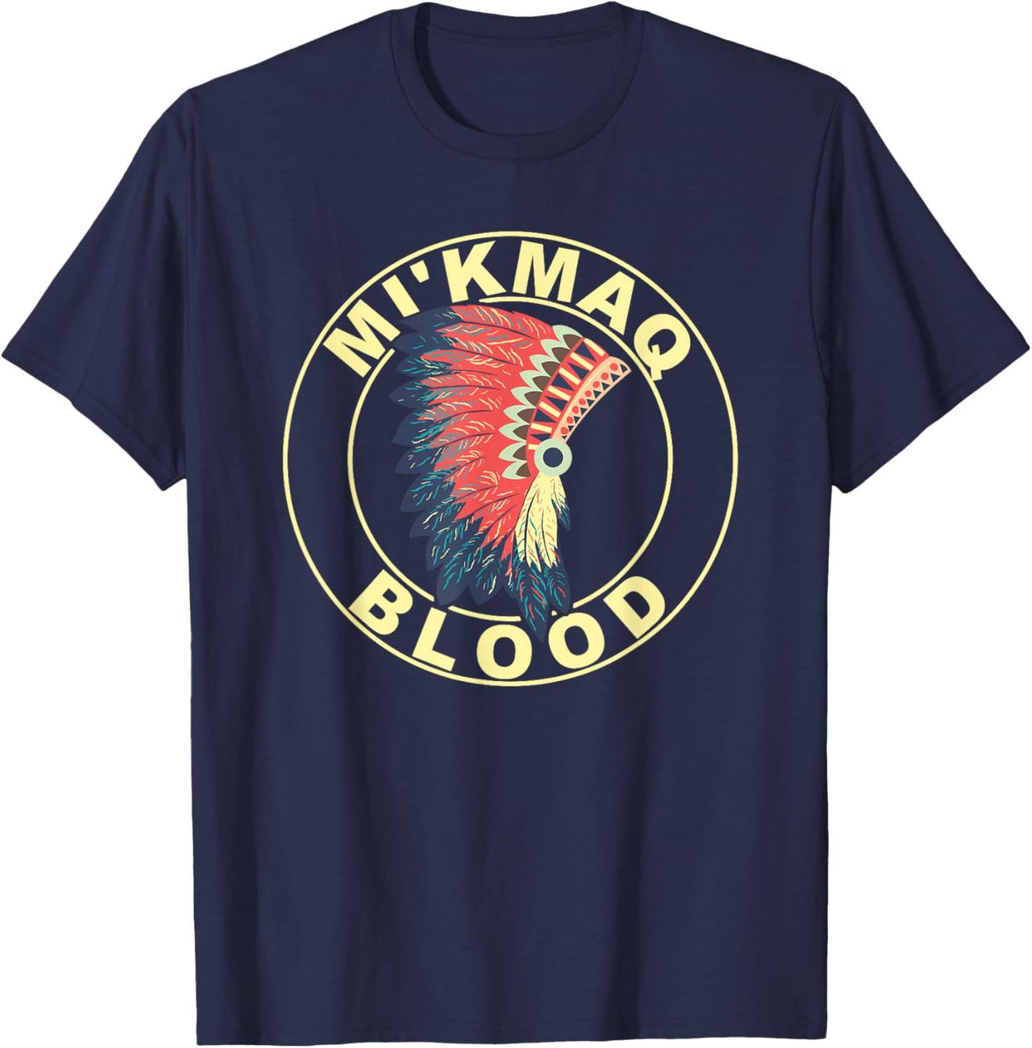 Mi’kmaq Blood Headdress Proud Native American Indian Roots T-Shirt - T-Shirt | Navy