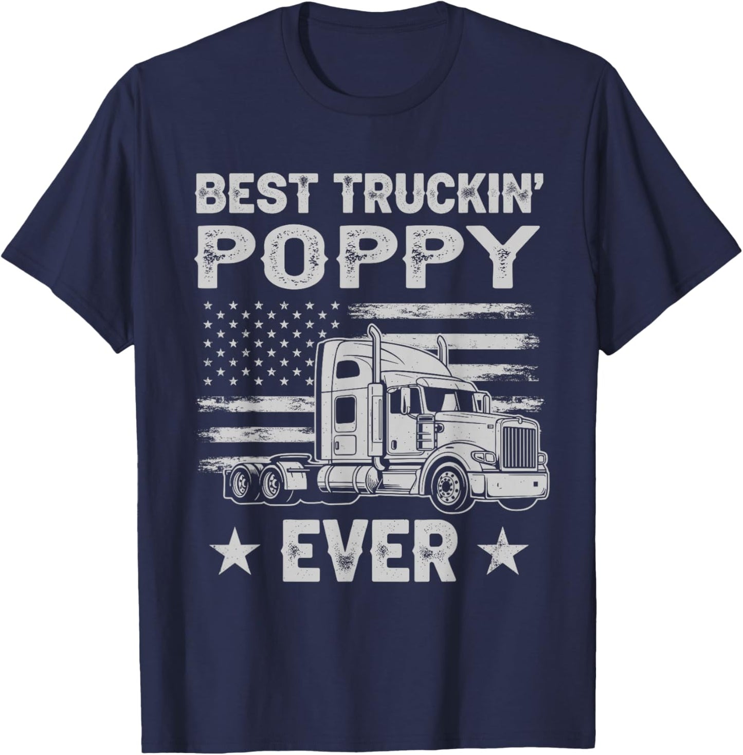 Best Truckin Poppy Ever Funny Truck Driver Semi Big Rig T-Shirt - T-Shirt | Navy