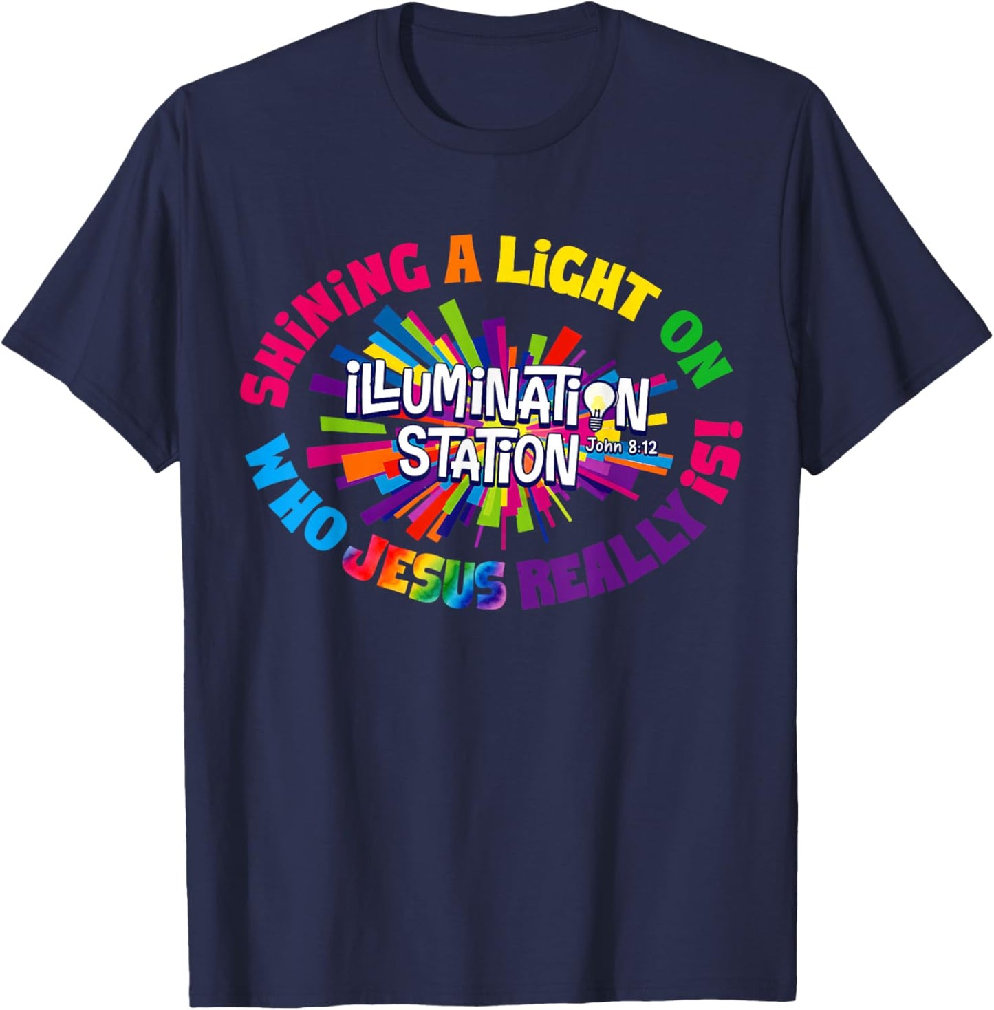 Illumination Station Shining A Light On Who Jesus Really is T-Shirt - T-Shirt | Navy
