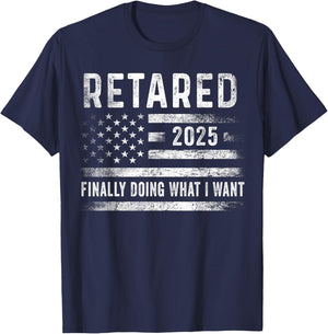 Retired 2025 Finally Doing What I Want Retirement Gifts Men T-Shirt - T-Shirt | Navy