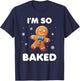 I'm so baked Funny Christmas 420 Gingerbread Cookie Baking T-Shirt - T-Shirt | Navy