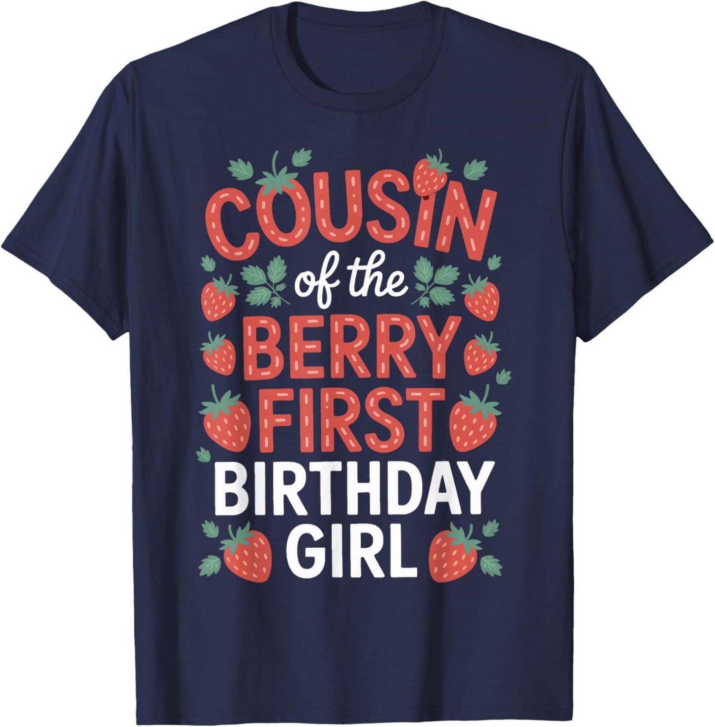 Cousin of The Berry First Birthday Girl Strawberry Lover T-Shirt - T-Shirt | Navy