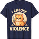 Grumpy Orange Cat I Choose Violence Funny Sarcastic Tabby T-Shirt - T-Shirt | Navy