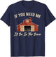 If You Need Me I'll Be in The Barn Funny Dad Farmer T-Shirt - T-Shirt | Navy