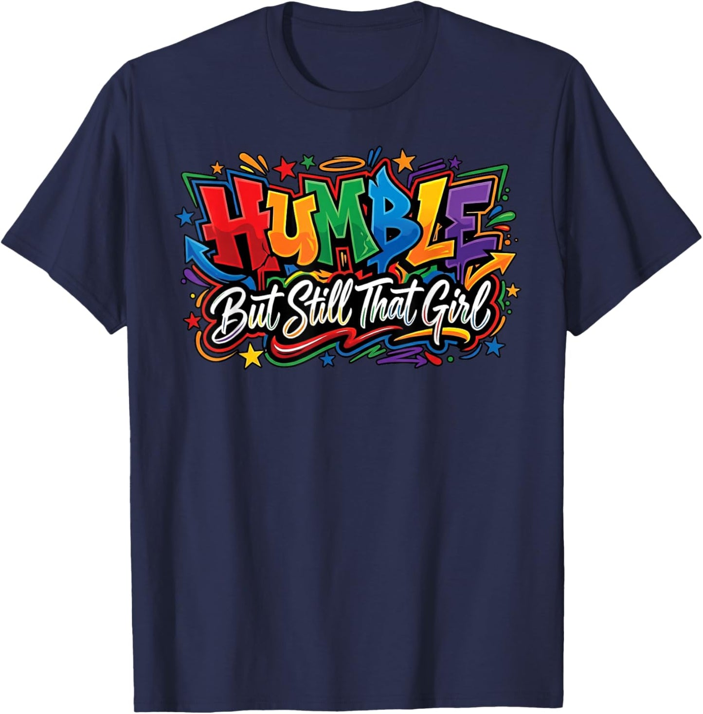 Humble But I'm Still that Girl Funny Saying Humor T-Shirt - T-Shirt | Navy