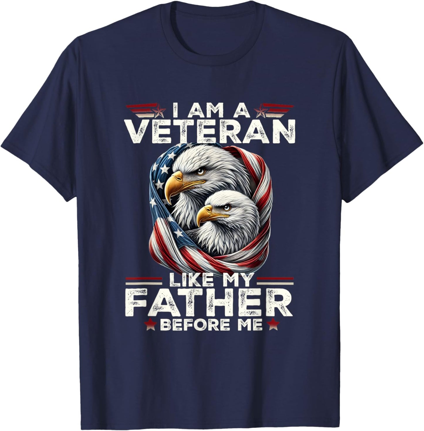 I Am a Veteran Like My Father Before Me T-Shirt - T-Shirt | Navy