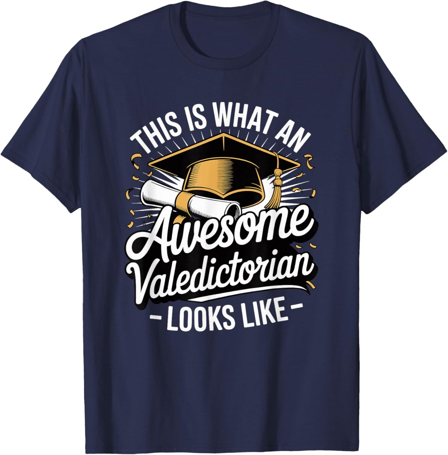 This is What an Awesome Valedictorian Looks Like T-Shirt - T-Shirt | Navy