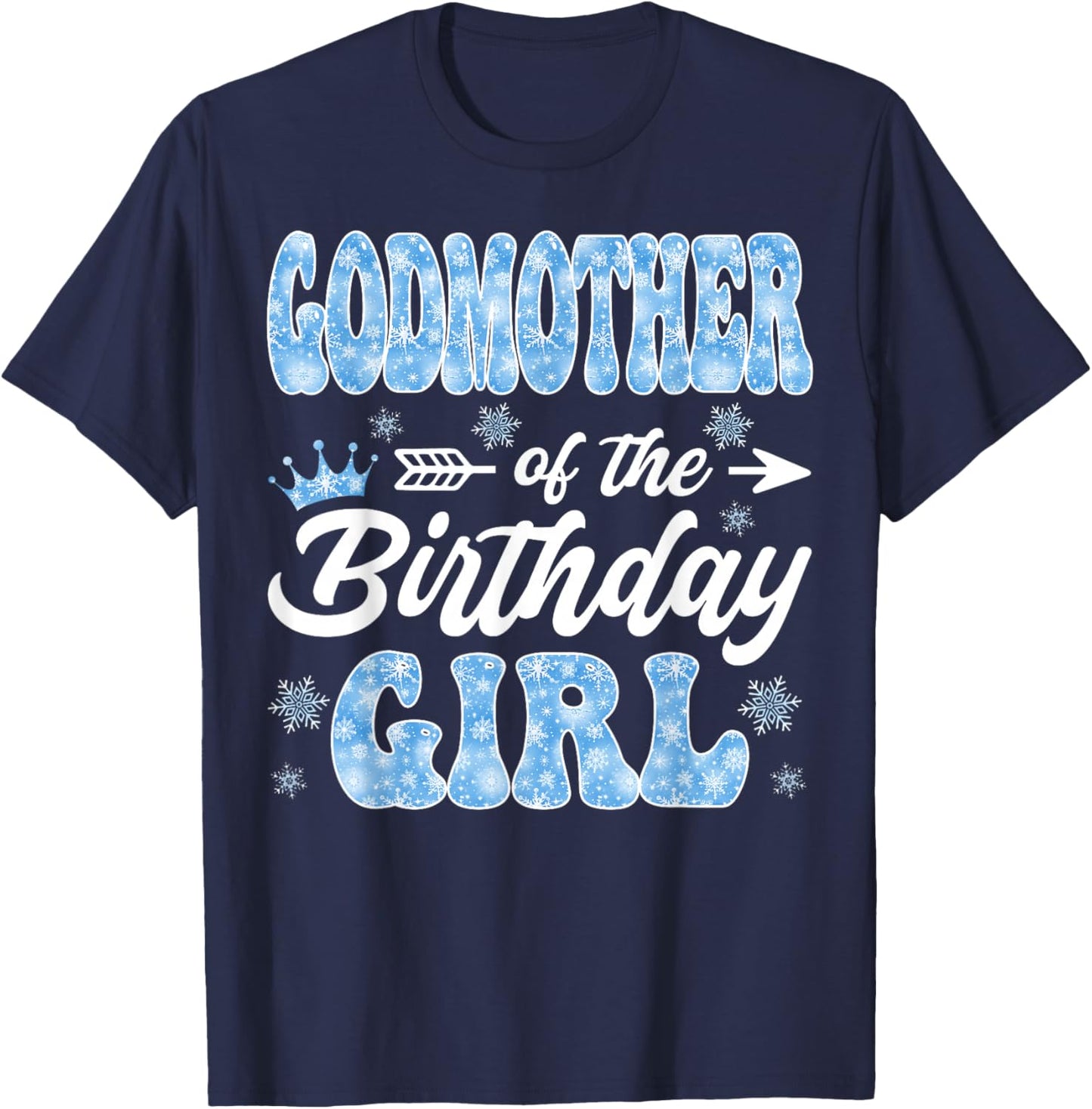Godmother of The Birthday Girl Snowflakes Winter Christmas T-Shirt - T-Shirt | Navy