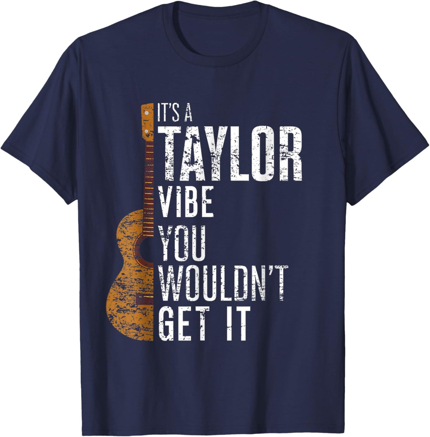 It's A Taylor Vibe You Wouldn't Get It T-Shirt - T-Shirt | Navy
