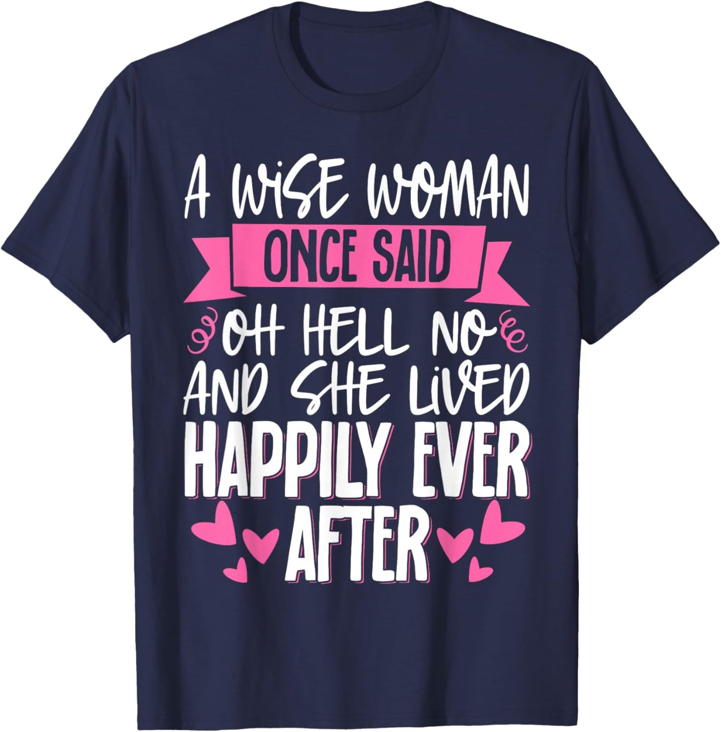 A Wise Woman Once Said Oh Hell No No T-Shirt - T-Shirt | Navy
