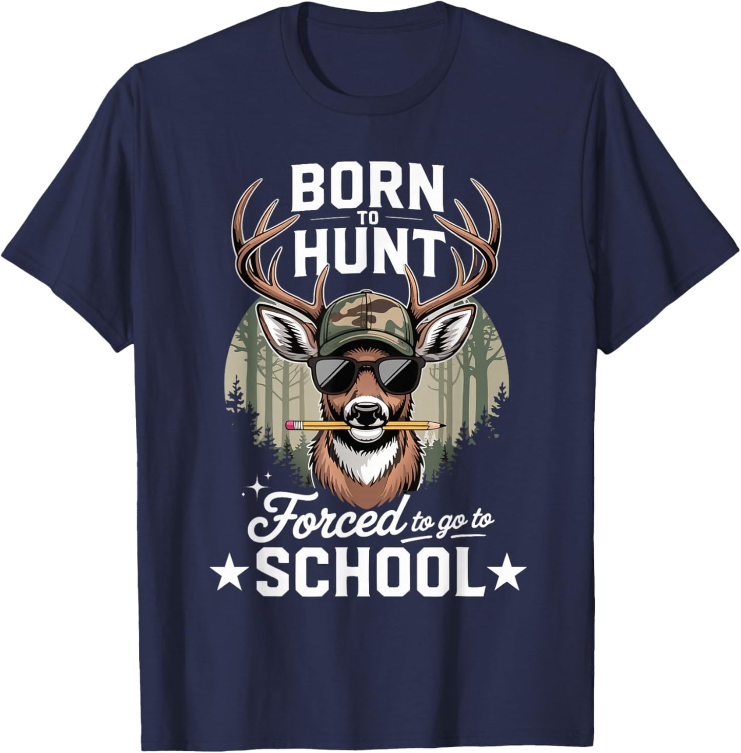 Deer Hunting Born Hunt Forced Go to School Men Boys T-Shirt - T-Shirt | Navy