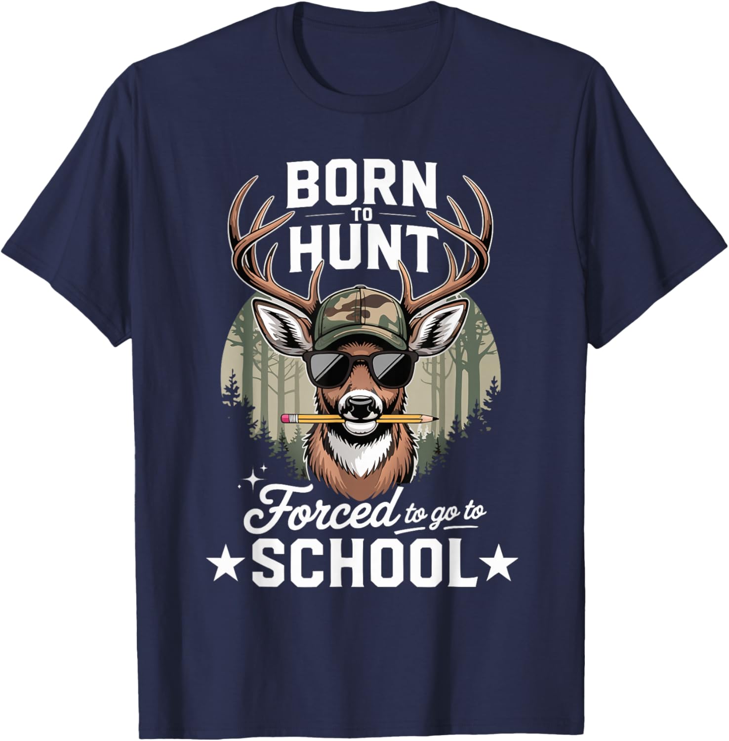 Deer Hunting Born Hunt Forced Go to School Men Boys T-Shirt - T-Shirt | Navy