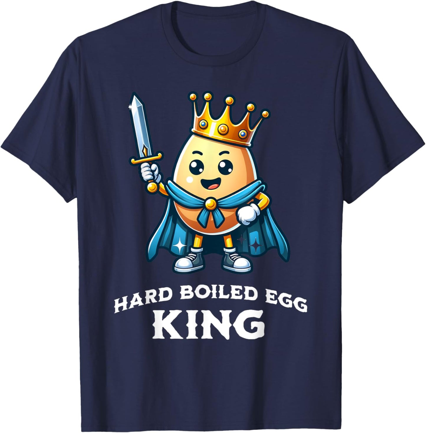 Hard Boiled Egg King Funny Quote Hard Boiled Egg Lover T-Shirt - T-Shirt | Navy