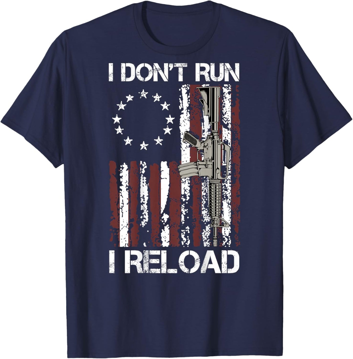 I Don't Run I Reload Gun Flag (on Back) T-Shirt - T-Shirt | Navy