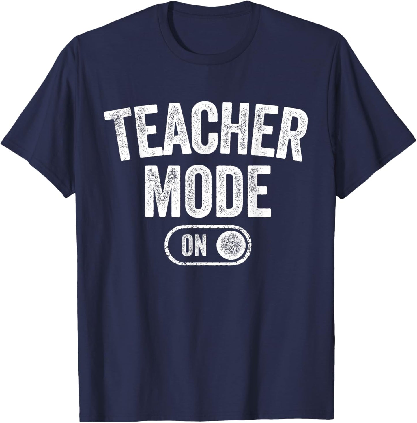 Teacher Mode On Funny School Education Gift Educator T-Shirt - T-Shirt | Navy