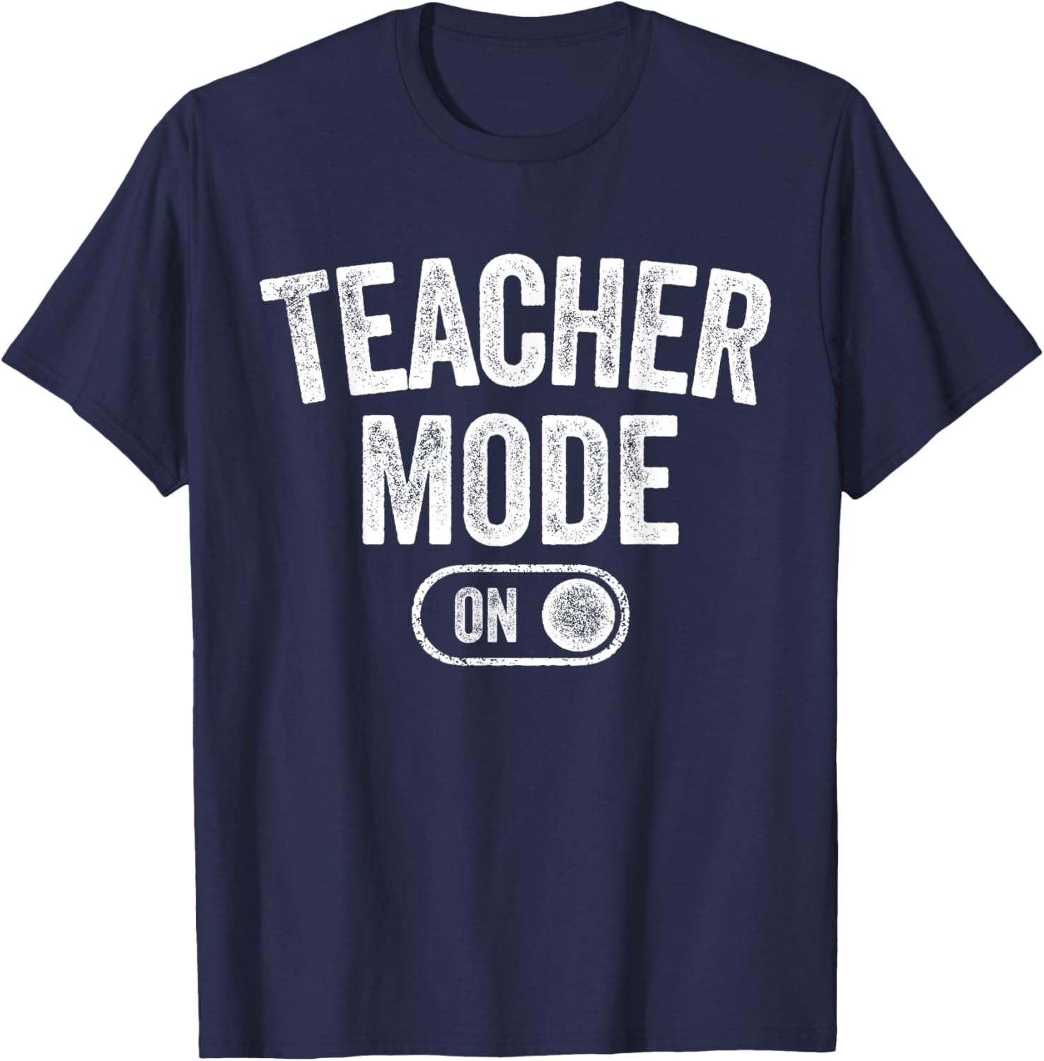Teacher Mode On Funny School Education Gift Educator T-Shirt - T-Shirt | Navy