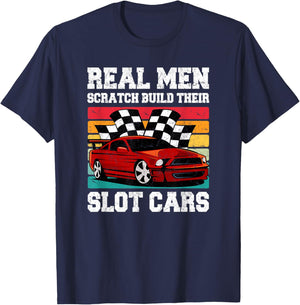 Real Men Scratch Build Their Slot Cars T-Shirt - T-Shirt | Navy