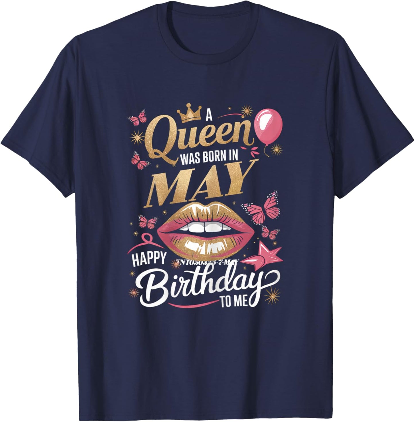 A Queen Was Born In May Happy Birthday To Me Bday T-Shirt - T-Shirt | Navy