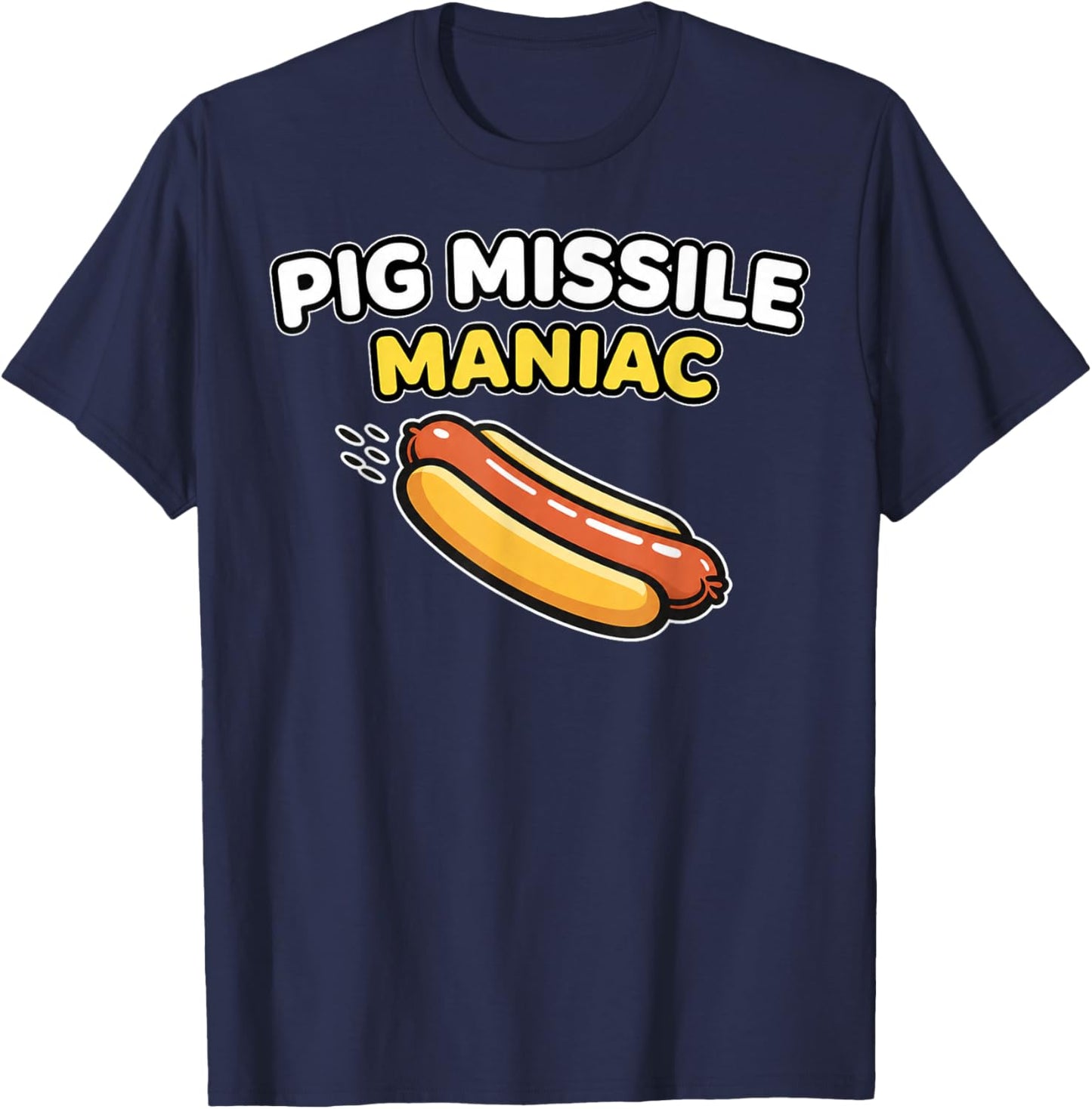 Pig Missile Maniac Funny Hot Dog BBQ Humor Design T-Shirt - T-Shirt | Navy
