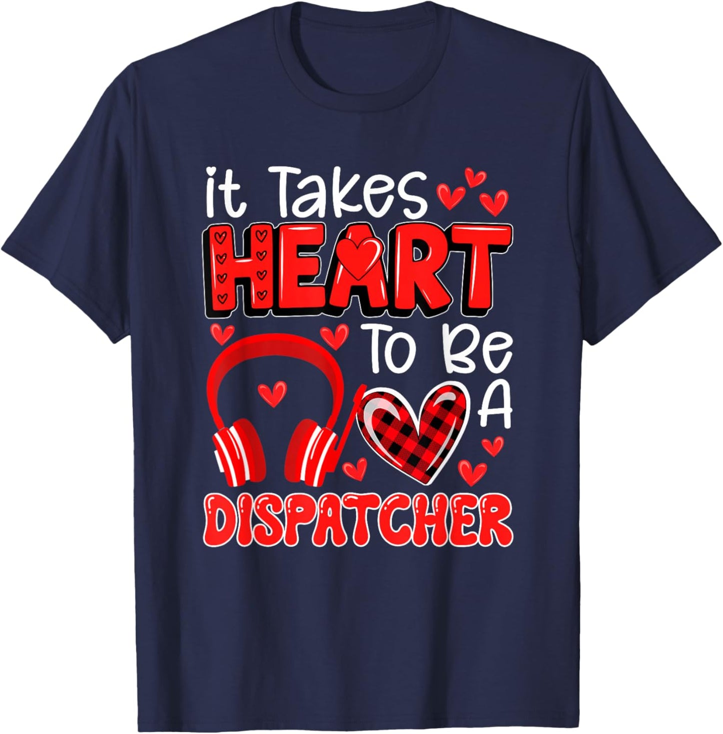 Takes Heart To Be A Dispatcher Valentine's Day Job Team T-Shirt - T-Shirt | Navy