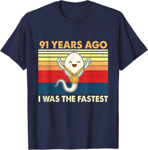 91st Birthday 91 Years Ago I was The Fastest Bday T-Shirt - T-Shirt | Navy