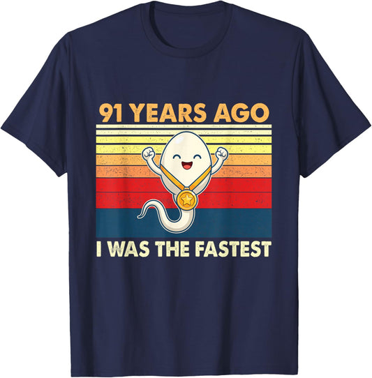 91st Birthday 91 Years Ago I was The Fastest Bday T-Shirt - T-Shirt | Navy