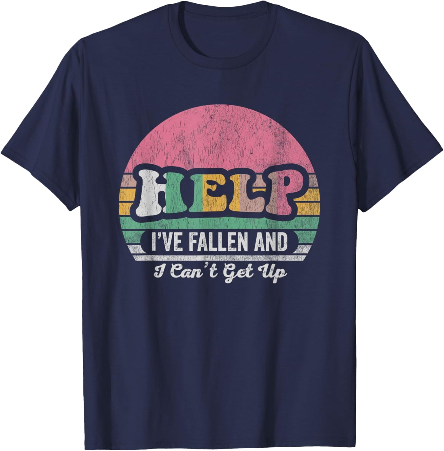 Help I've Fallen And I Can't Get Up Retro T-Shirt - T-Shirt | Navy