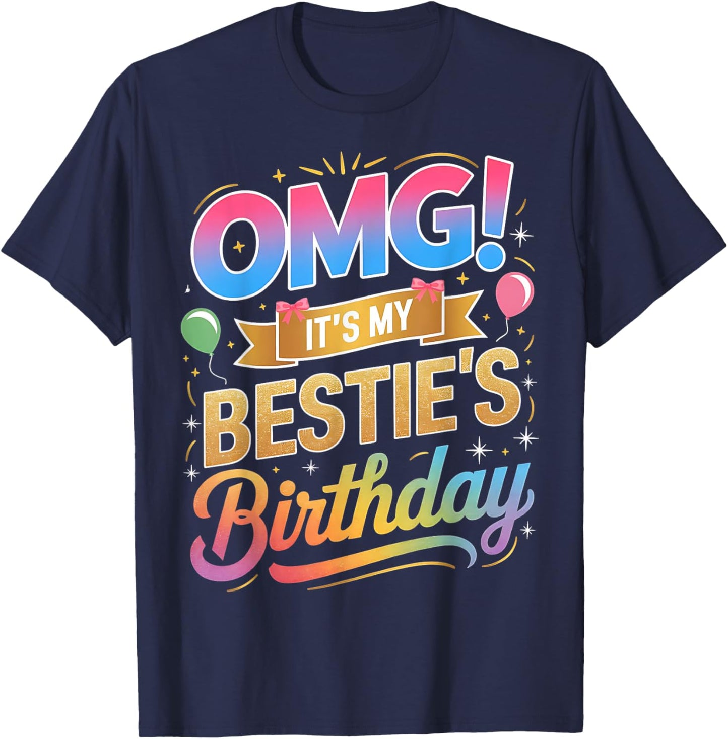 OMG It's My Bestie's Birthday Funny Best Friend Birthday T-Shirt - T-Shirt | Navy
