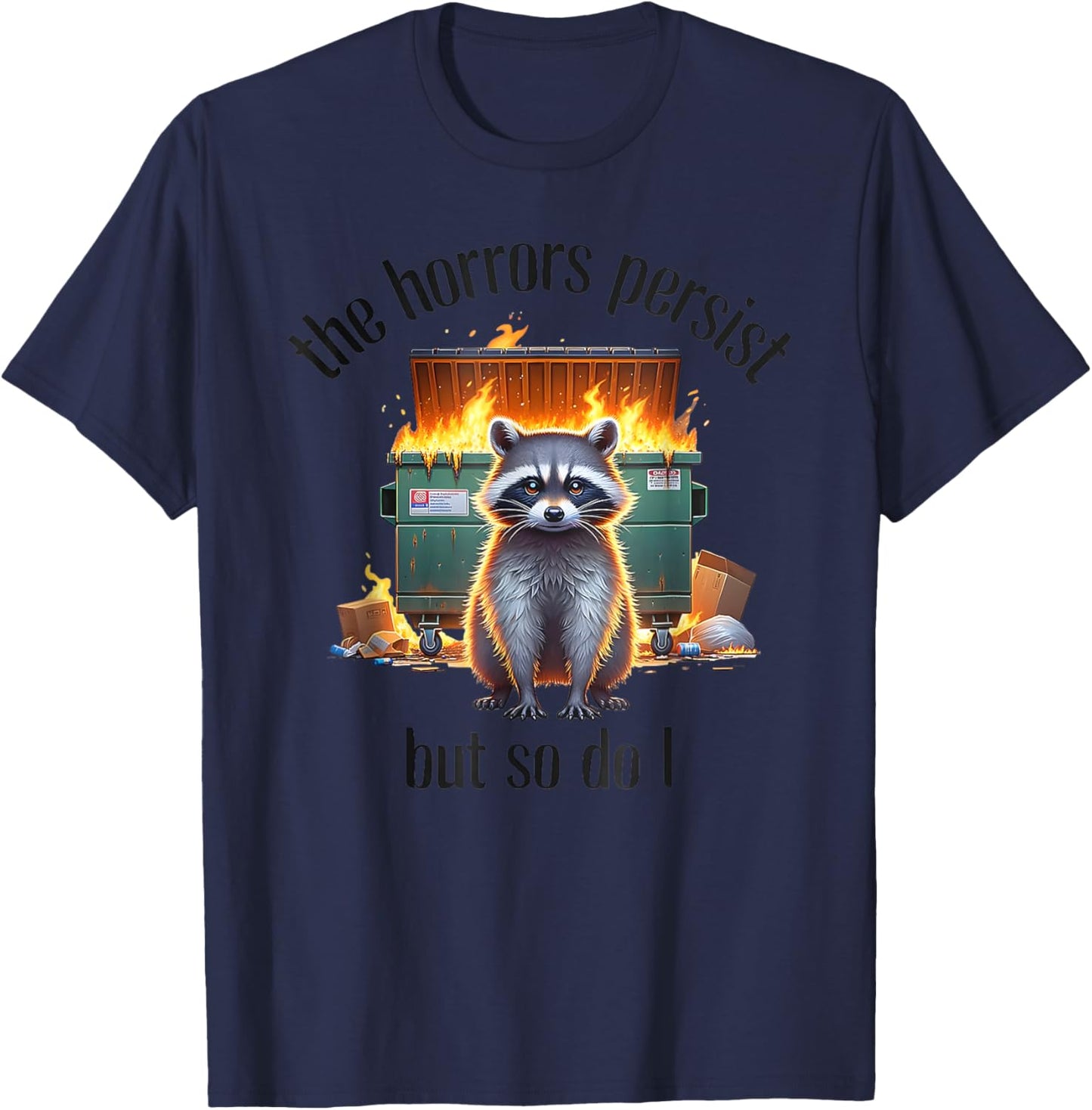 The Horrors Persist But So Do I T-Shirt - T-Shirt | Navy