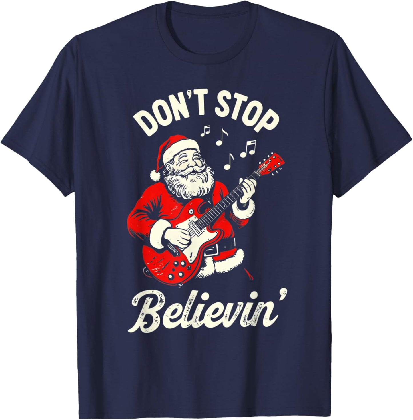 Don't stop believing funny Santa playing guitar Christmas T-Shirt - T-Shirt | Navy