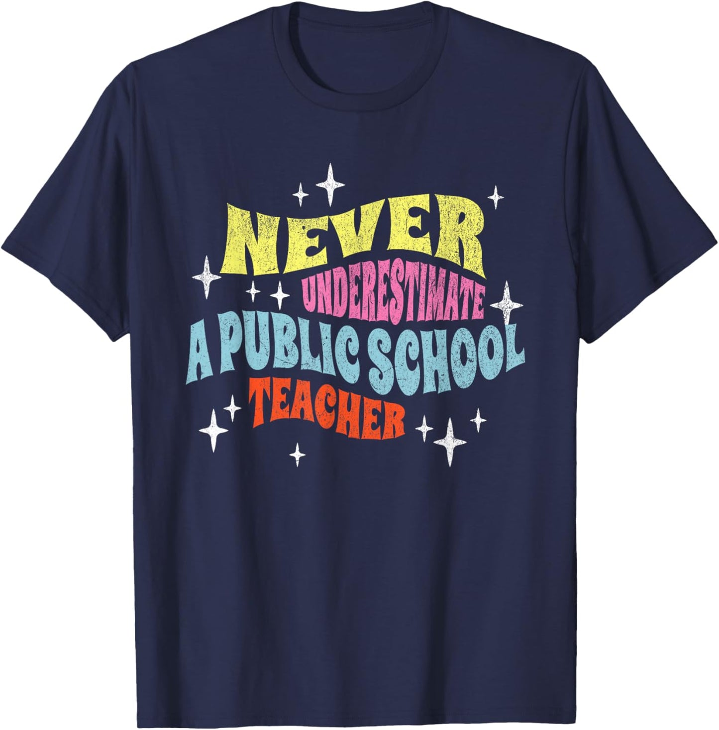 Never Underestimate a Public School Teacher Motivational T-Shirt - T-Shirt | Navy