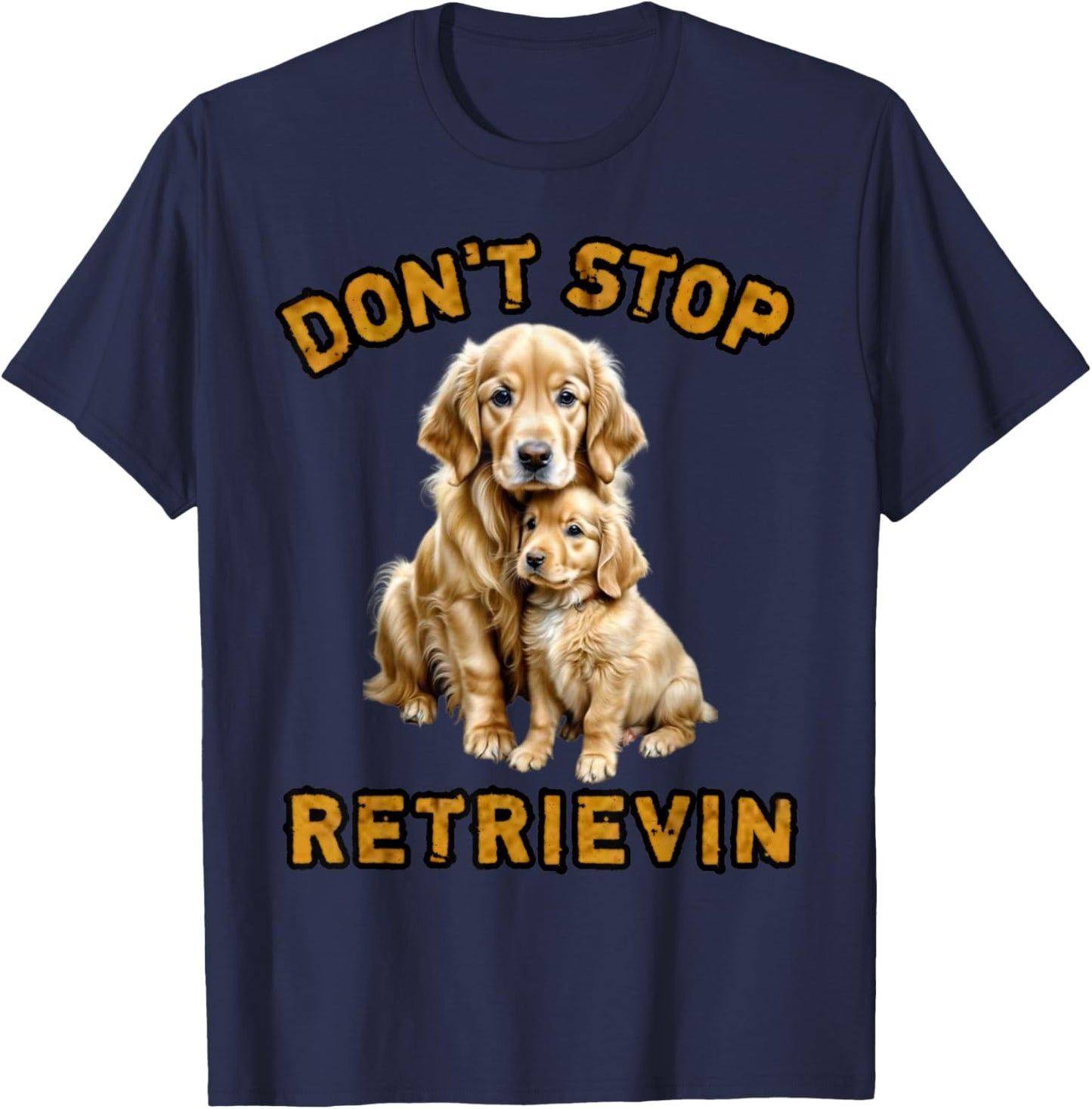 Don't stop retrieving, Cute golden dog Owner. Men Women Girls Kids T-Shirt - T-Shirt | Navy