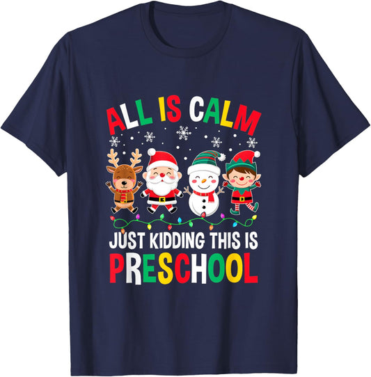 All Is Calm Just Kidding This Is Preschool Christmas T-Shirt - T-Shirt | Navy