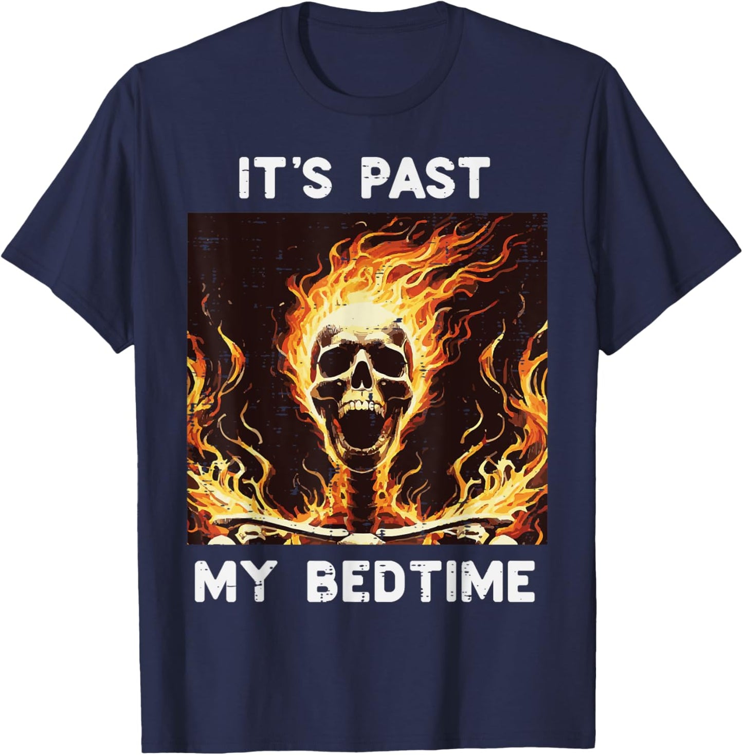 Its Past My Bedtime Skeleton Fire Funny Saying Men Women Kid T-Shirt - T-Shirt | Navy