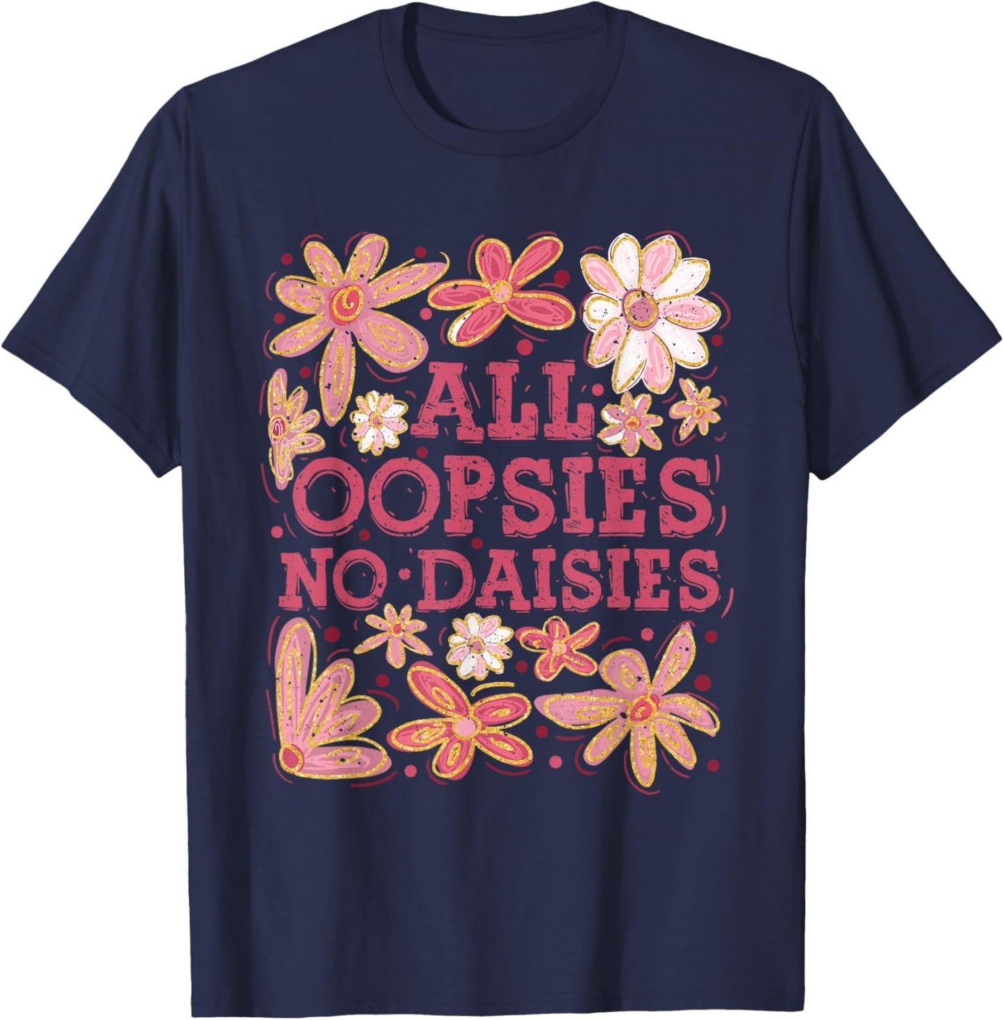 Retro Boho Floral Spring Wildflowers All Oopsies No Daisies T-Shirt - T-Shirt | Navy