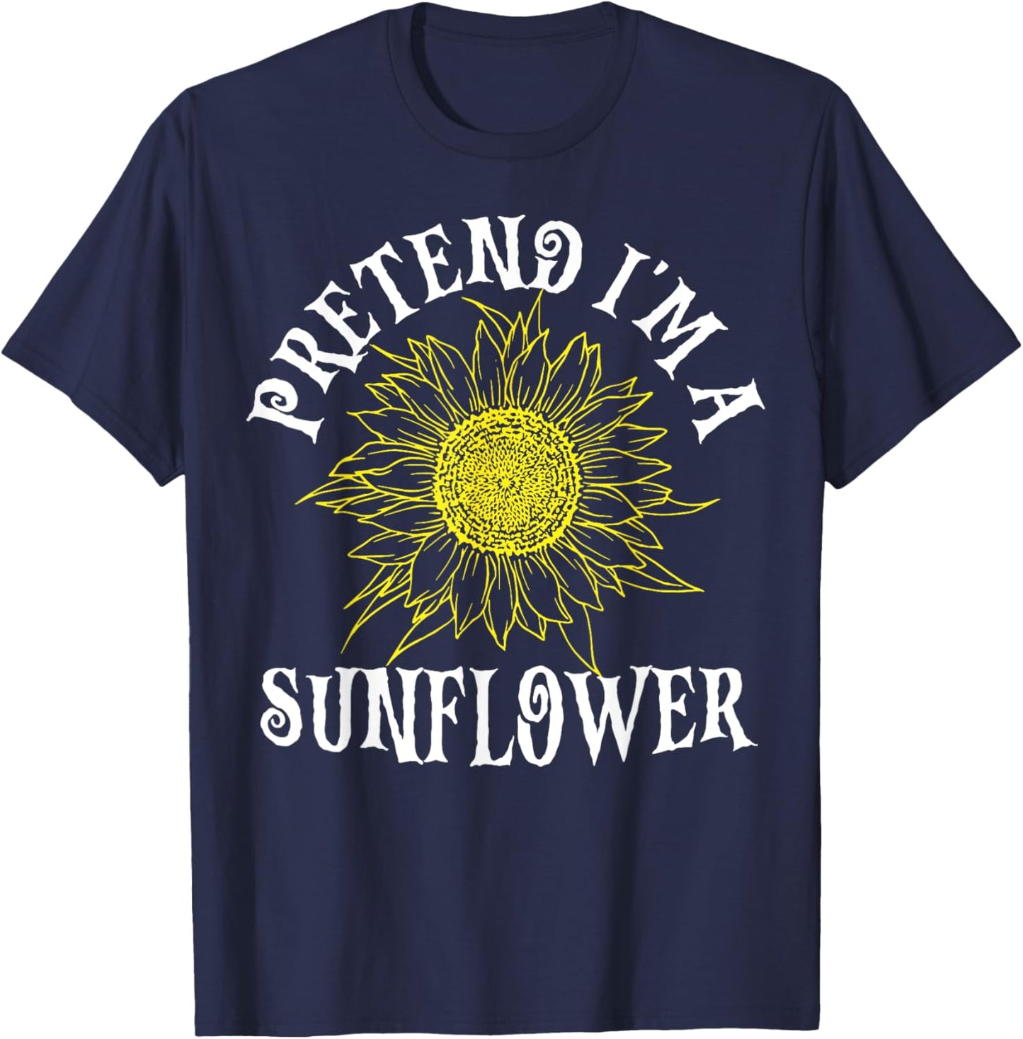 Pretend I'm A Sunflower Easy Halloween Costume Last Minute T-Shirt - T-Shirt | Navy