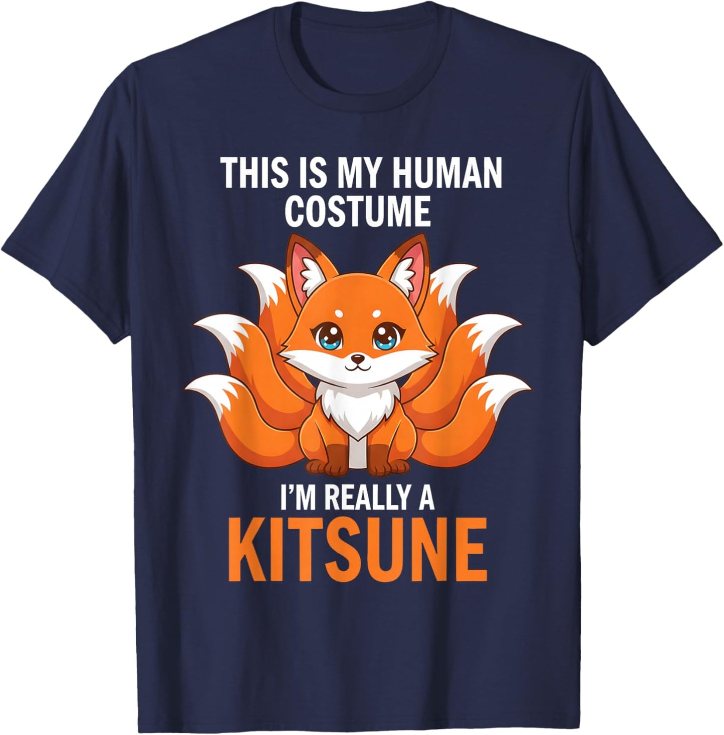 This is My Human Costume Design I'm Really A Kitsune T-Shirt - T-Shirt | Navy