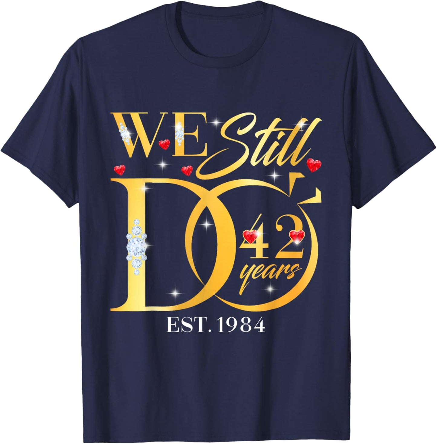 We Still Do 42 Years 42nd Wedding Anniversary Couple Gift T-Shirt - T-Shirt | Navy