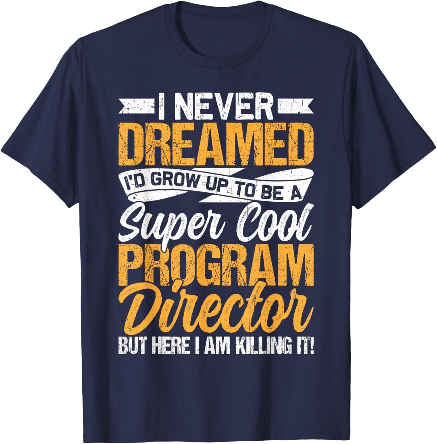 Funny Program Director Shirt Men Women Manager Job Worker T-Shirt - T-Shirt | Navy