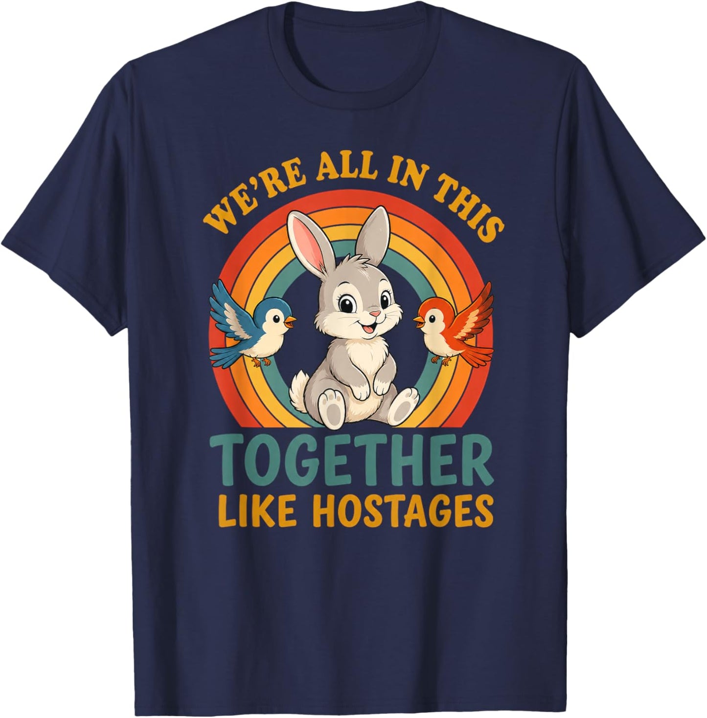 We're All in This Together Like Hostages T-Shirt - T-Shirt | Navy
