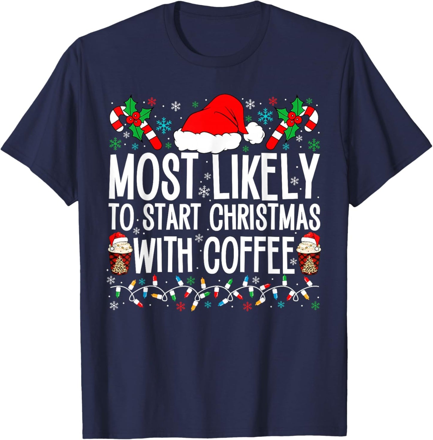 Most Likely To Start Christmas With Coffee Funny Family Xmas T-Shirt - T-Shirt | Navy