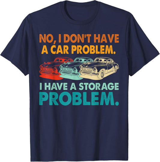 I Don't Have a car Problem I Have a Storage Problem Vintage T-Shirt - T-Shirt | Navy