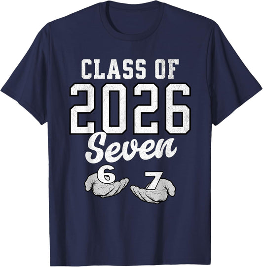Class of 2026 Six Seven Senior Year Graduation 6 7 Funny T-Shirt - T-Shirt | Navy
