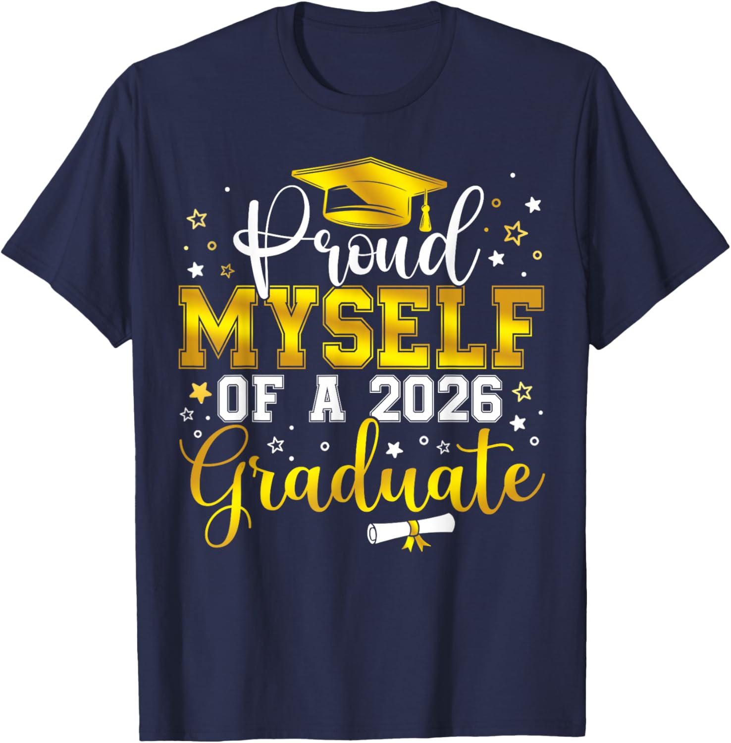 Proud Myself of a Class of 2026 Graduate Senior Graduation T-Shirt - T-Shirt | Navy