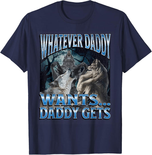 Whatever Daddy Wants Funny Cringe Werewolf Wolf Meme T-Shirt - T-Shirt | Navy