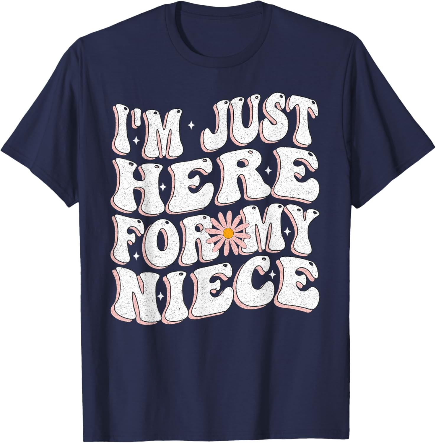 I'm Just Here For My Niece funny for aunt and Uncle T-Shirt - T-Shirt | Navy