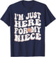 I'm Just Here For My Niece funny for aunt and Uncle T-Shirt - T-Shirt | Navy