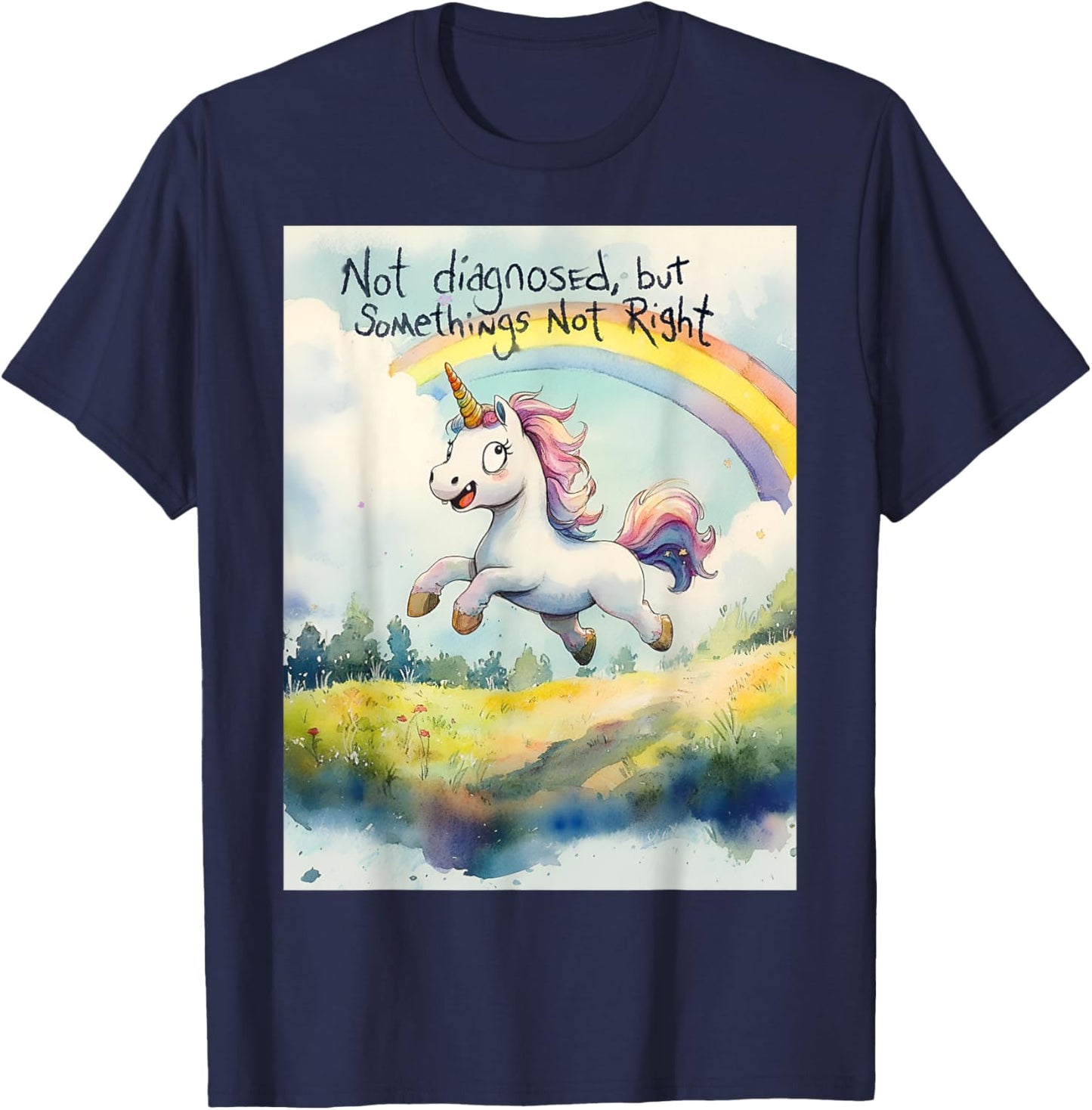 Undiagnosed But Something Ain't Right Unicorn Funny Saying T-Shirt - T-Shirt | Navy
